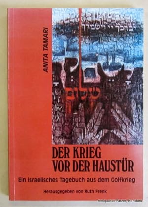 Der Krieg vor der Haustür. Ein israelisches Tagebuch aus dem Golfkrieg. Herausgegeben von Ruth Fr...