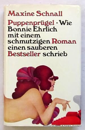 Bild des Verkufers fr Puppenprgel. Wie Bonnie Ehrlich mit einem schmutzigen Roman einen sauberen Bestseller schrieb. Aus dem Amerikanischen von Gretl Friedmann. Gtersloh, C. Bertelsmann Verlag, 1971. 252 S., 1 Bl. Or.-Lwd. mit illustriertem Schutzumschlag (Jan Buchholz / Reni Hirsch). (ISBN 3570084868). zum Verkauf von Jrgen Patzer