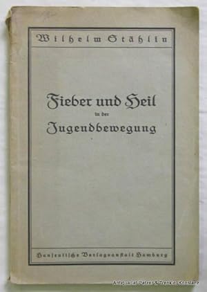 Fieber und Heil in der Jugendbewegung. Hamburg, Hanseat. Verlagsanstalt, 1922. 93 S., 1 Bl. Or.-U...