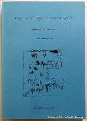 Bild des Verkufers fr Vorlesungen zur Geschichte der Philosophie. Dritter Teil: Neuzeit. Paderborn, Universitt Paderborn, 2002. 4to. 1 Bl., IV, 472 S. Illustrierter Or.-Kart. zum Verkauf von Jrgen Patzer