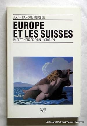 Imagen del vendedor de Europe et les Suisses. Impertinences d'un historien. Carouge-Genve, Editions Zo, 1992. 179 S., 2 Bl. Or.-Kart. (Collection Histoire / srie Paysages, 1). (ISBN 2881821715). a la venta por Jrgen Patzer