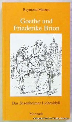 Goethe und Friederike Brion. Das Sesenheimer Liebesidyll. 2. Auflage. Kehl, Morstadt, 1997. Mit F...