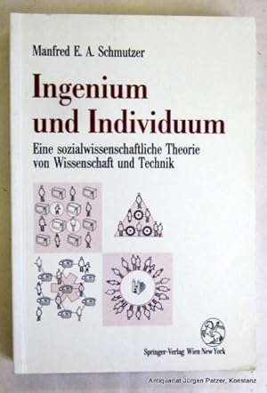 Bild des Verkufers fr Ingenium und Individuum. Eine sozialwissenschaftliche Theorie von Wissenschaft und Technik. Wien, Springer-Verlag, 1994. IX, 472 S., 1 Bl. Or.-Kart. (ISBN 3211825983). zum Verkauf von Jrgen Patzer