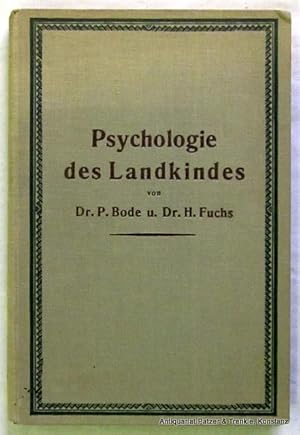 Imagen del vendedor de Psychologie des Landkindes auf geisteswissenschaftlicher Grundlage. 4. Tsd. Halle, Schroedel, ca. 1925. VI S., 1 Bl., 228 S. Or.-Lwd. a la venta por Jrgen Patzer