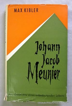 Imagen del vendedor de Johann Jakob Meunier. Die Geschichte eines unbedeutenden Lebens. Stuttgart, Bonz, ca. 1960. 163 S., 2 Bl. Or.-Lwd. mit Schutzumschlag; dieser mit Randlsuren. a la venta por Jrgen Patzer