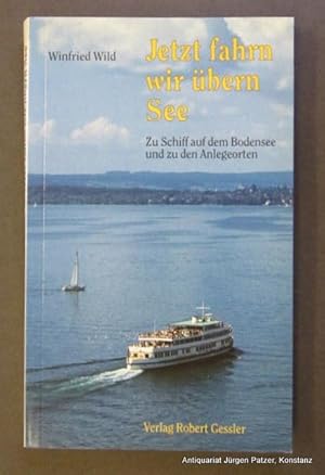 Imagen del vendedor de Jetzt fahrn wir bern See. Zu Schiff auf dem Bodensee und zu den Anlegeorten. Friedrichshafen, Gessler, 1991. Kl.-8vo. Mit fotografischen Abbildungen von Franz Bucher u. Luftbildaufnahmen von Franz Thorbecke. 200 S. Or.-Kart. (ISBN 392213775X). a la venta por Jrgen Patzer