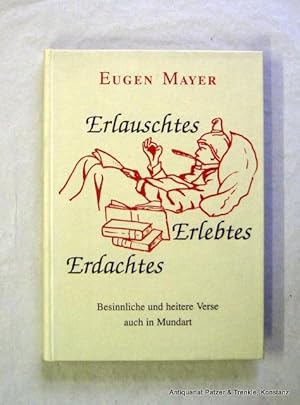 Bild des Verkufers fr Erlauschtes, Erlebtes, Erdachtes. Besinnliche und heitere Verse auch in Mundart. (Konstanz, Selbstverlag, ca. 1990). Mit Zeichnungen von Manfred u. Silvia Kammerlander. 117 S., 1 Bl. Or.-Pp. zum Verkauf von Jrgen Patzer