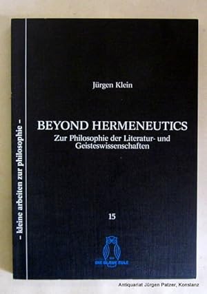 Bild des Verkufers fr Beyond Hermeneutics. Zur Philosophie der Literatur- und Geisteswissenschaften. Essen, Vlg. Die blaue Eule, 1985. 170 S., 1 Bl. Or.-Kart. (Kleine Arbeiten zur Philosophie, 15). (ISBN 3924368651). zum Verkauf von Jrgen Patzer