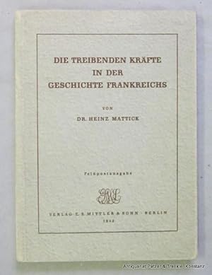 Seller image for Die treibenden Krfte in der Geschichte Frankreichs. Feldpostausgabe. Berlin, Mittler, 1942. Kl.-8vo. Mit Karten u. 16 Tafelseiten. 94 S., 1 Bl. Orig.-Broschur. for sale by Jrgen Patzer