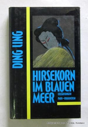 Immagine del venditore per Hirsekorn im blauen Meer. Erzhlungen. Aus dem Chinesischen von Yang Enlin u. Konrad Herrmann. Kln, Pahl-Rugenstein, 1987. 339 S. Or.-Pp. mit Schutzumschlag. (ISBN 3760970052). - Vorsatz mit Besitzvermerk. venduto da Jrgen Patzer