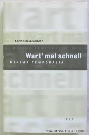 Bild des Verkufers fr Wart' mal schnell. Minima temporalia. Stuttgart, Hirzel, 2002. 266 S., 3 Bl. Or.-Pp. mit Schutzumschlag. (ISBN 3777611255). zum Verkauf von Jrgen Patzer