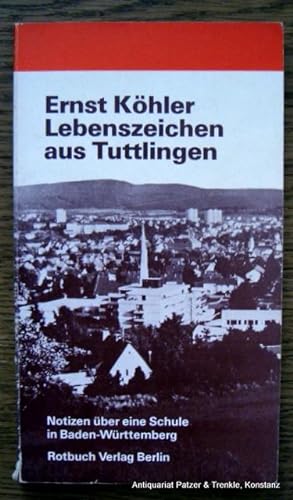 Seller image for Lebenszeichen aus Tuttlingen. Notizen ber eine Schule in Baden-Wrttemberg. Berlin, Rotbuch, 1980. 142 S., 1 Bl. Or.-Kart.; leichte Gebrauchsspuren. (Rotbuch, 233). (ISBN 3880222339). - Or.-Ausgabe. - Papier etw. gebrunt. for sale by Jrgen Patzer