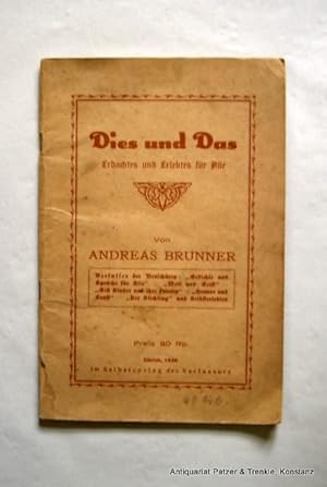 Bild des Verkufers fr Dies und Das. Erdachtes und Erlebtes fr Alle. Zrich, Selbstverlag, 1936. 47 S. Or.-Kart.; stockfleckig u. angestaubt. zum Verkauf von Jrgen Patzer