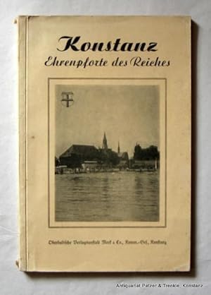 Imagen del vendedor de Konstanz, Ehrenpforte des Reiches. Konstanz, Merk, 1937. Mit zahlreichen Abbildungen im Text u. auf 3 Tafeln. 88 S. Or.-Umschlag. a la venta por Jrgen Patzer