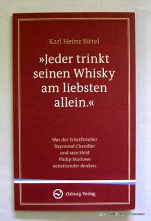 Bild des Verkufers fr Jeder trinkt seinen Whisky am liebsten allein." Was der Schriftsteller Raymond Chandler und sein Held Philip Marlowe voneinander denken. Berlin, Osburg Verlag, 2008. Kl.-8vo. (17:10,5 cm). 59 S., 1 Bl. Orig.-Broschur. zum Verkauf von Jrgen Patzer