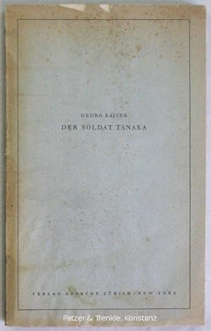 Bild des Verkufers fr Der Soldat Tanaka. Schauspiel in drei Akten. Zrich u. New York, Oprecht, 1940. 86 S., 1 Bl. Or.-Brosch.; tlw. gebrunt und am oberen Rand mit Fehlstellen. zum Verkauf von Jrgen Patzer