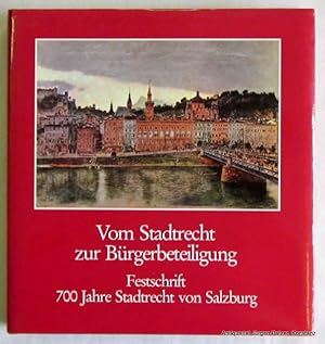 Festschrift 700 Jahre Stadtrecht von Salzburg. Herausgegeben von Heinz Dopsch. (Salzburg 1987). K...