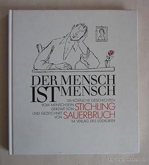 Bild des Verkufers fr Der Mensch ist Mensch. 125 kstliche Geschichten vom Menschsein. Konstanz, Sdkurier, 1982. Mit zahlreichen Illustrationen von Hans Sauerbruch. 133 S. Or.-Pp. (ISBN 3877990274) zum Verkauf von Jrgen Patzer