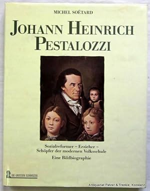 Bild des Verkufers fr Johann Heinrich Pestalozzi. Sozialreformer - Erzieher - Schpfer der modernen Volksschule. Eine Bildbiographie. Aus dem Franzsischen von Ingrid Altrichter. Zrich, Schweizer Verlagshaus, 1987. 4to. Durchgngig teils auch farbig illustriert. 149 S., 1 Bl. Or.-Lwd. mit Schutzumschlag. (Die grossen Schweizer). (ISBN 3726365516). zum Verkauf von Jrgen Patzer