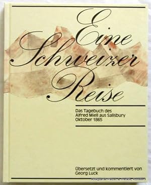 Image du vendeur pour Eine Schweizer Reise. Das Tagebuch des Alfred Miell aus Salisbury Oktober 1865. bersetzt u. kommentiert von Georg Luck. Bern, Haupt, 1982. Kl.-8vo. Mit farbigem Titelbild u. zahlreichen Abbildungen. 156 S. Or.-Pp. (ISBN 3258031649). mis en vente par Jrgen Patzer
