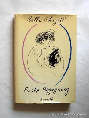 Seller image for Erste Begegnung. Reinbek, Rowohlt, 1971. Mit 38 Illustrationen von Marc Chagall. 196 S., 2 Bl. Or.-Lwd. mit Schutzumschlag; dieser gebrunt u. mit kl. Randlsuren. (ISBN 3498008331). for sale by Jrgen Patzer