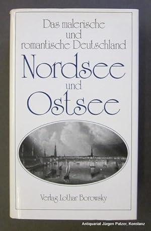 Seller image for Nord- und Ostsee. Mnchen, Borowsky, ca. 1970. Mit 55 ganzseitigen Abbildungen nach Stahlstich-Ansichten. 405 S., 2 Bl. Or.-Lwd. mit Schutzumschlag. (Das malerische und romantische Deutschland). for sale by Jrgen Patzer