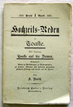 Bild des Verkufers fr Hochzeits-Reden und Toaste. Mit Anhang: Toaste auf die Damen. Enthaltend: Reden zu Verlobungen, zu Polterabenden, zu grnen, silbernen und goldenen Hochzeiten, Hochzeits-Zeitung und Toaste auf die Damen. Das groe Buch der Reden und Toaste. Mit Vorwort: 11. Aufl. Braunschweig, Euler, 1904. 8 Bl., 134 S., 1 Bl. Or.-Umschlag; Schnitt braunfleckig. - Tlw. braunfleckig. zum Verkauf von Jrgen Patzer