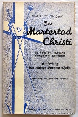 Bild des Verkufers fr Der Martertod Christi im Lichte der modernen medizinischen Wissenschaft. Entdeckung des wahren Portrts Christi. Verdeutscht von Ant. Kulhanek. Eger, Egerland, 1936. Mit Tafelabbildungen u. Illustrationen. Illustrierter Or.-Kart.; leicht angestaubt, Kanten berieben. zum Verkauf von Jrgen Patzer