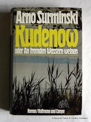 Bild des Verkufers fr Kudenow oder An fremden Wassern weinen. Roman. Hamburg, Hoffmann u. Campe, 1978. 370 S., 1 Bl. Or.-Pp. mit Schutzumschlag. (ISBN 3455075002). zum Verkauf von Jrgen Patzer