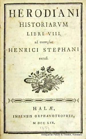 Herodiani historiarum libri VIII. Ad exemplar Henrici Stephani excusi. Halle, Waisenhaus, 1759. K...