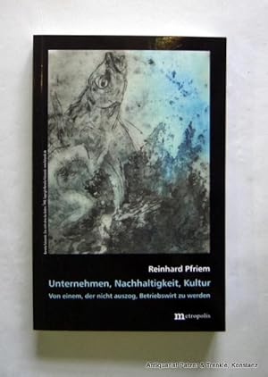 Imagen del vendedor de Unternehemn, Nachhaltigkeit, Kultur. Von einem, der nicht auszog, Betriebswirt zu werden. Marburg, Metropolis, 2004. 366 S. Or.-Kart. (ISBN 3895184608). a la venta por Jrgen Patzer