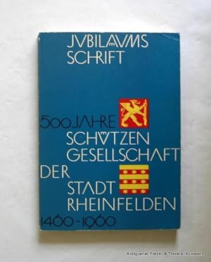 Bild des Verkufers fr 500 Jahre Schtzengesellschaft der Stadt Rheinfelden 1460-1960. (Rheinfelden 1960). Mit Tafelabbildungen. 3 Bl., 150 S. Or.-Kart.; Kanten berieben. zum Verkauf von Jrgen Patzer