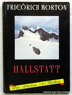 Seller image for Hallstatt. Die letzten 150 Jahre des Bergmannsortes. Hallstatt 1954. Mit 74 Abb. 173 S., 1 Bl. Or.-Brosch. (Hallstatt. Kultur u. Natur., Bd. 2). for sale by Jrgen Patzer