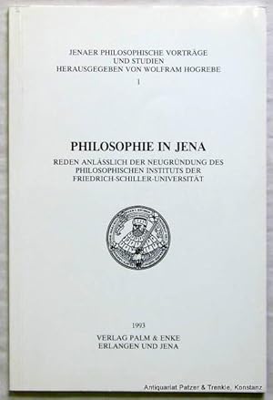 Bild des Verkufers fr Reden anlsslich der Neugrndung des Philosophischen Instituts der Friedrich-Schiller-Universitt. Hrsg. von Wolfram Hogrebe. Erlangen, Palm & Enke, 1993. 33 S. Or.-Kart. (Jenaer philosophische Vortrge u. Studien, 1). (ISBN 3789605123) zum Verkauf von Jrgen Patzer