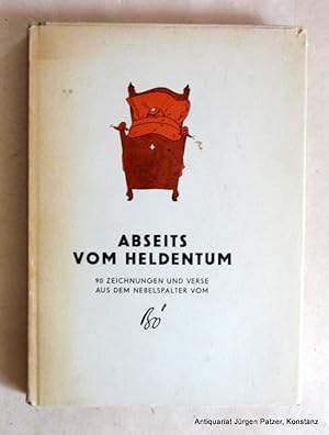 Immagine del venditore per Abseits vom Heldentum. Zeichnungen und Verse. 3. Auflage. Rorschach, Lpfe-Benz, (1946). 2 Bl. Titelei, 89 Bl. mit ganzseitigen Karikaturen, 1 Bl. Verlagsanzeigen. Illustrierter Or.-Hlwd. mit Schutzumschlag; dieser tlw. gebrunt, Kanten berieben. venduto da Jrgen Patzer