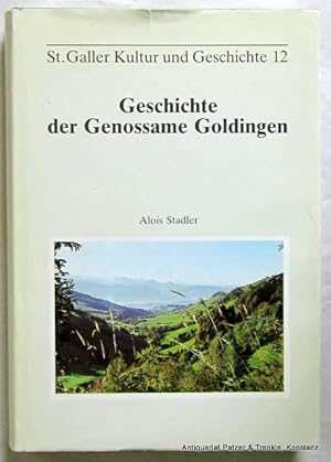 Bild des Verkufers fr Geschichte der Genossame Goldingen. Ein Beitrag zur Siedlungs- und Wirtschaftsgeschichte einer voralpinen Region des Kantons St. Gallen. (St. Gallen 1982). Gr.-8vo. Mit zahlreichen, teils farbigen Abbildungen. 319 S. Or.-Lwd. mit Schutzumschlag. (St. Galler Kultur u. Geschichte, 12). - Vorsatz mit Geschenkeintrag. zum Verkauf von Jrgen Patzer