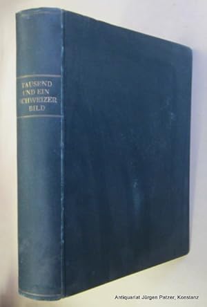Tausend und ein Schweizer Bild. Genf 1926. Fol. Mit zahlreichen, teils ganzseitigen Ansichten in ...