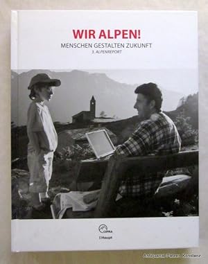 Menschen gestalten Zukunft. 3. Alpenreport. Bern, Haupt, 2007. Kl.-4to. Mit zahlreichen s/w fotog...