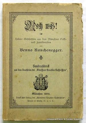 Seller image for Noch was! Heitere Geschichten aus dem Mnchner Volks- und Familienleben. Mnchen, Verlag der Mnchner Neuesten Nachrichten, 1894. 194 S. Or.-Brosch.; etw. stockfleckig, nicht aufgeschnitten, Rnder mit kl. Beshdigungen. for sale by Jrgen Patzer