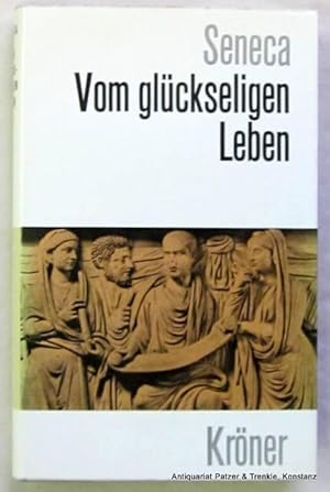 Vom glückseligen Leben. Auswahl aus seinen Schriften. Herausgegeben von Heinrich Schmidt. Eingele...