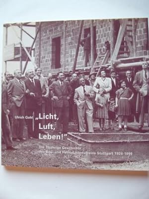 Immagine del venditore per Licht, Luft, Leben!" Die 75jhrige Geschichte des Bau- und Heimstttenvereins Stuttgart 1924 - 1999. venduto da Antiquariat Heinzelmnnchen