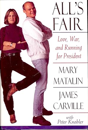 Bild des Verkufers fr ALL'S FAIR: LOVE, WAR, AND RUNNING FOR PRESIDENT zum Verkauf von Antic Hay Books