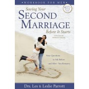 Saving Your Second Marriage Before It Starts Workbook for Men