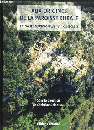 Seller image for AUX ORIGINES DE LA PAROISSE RURALE EN GAULE MERIDIONALE (IV-IX SIECLES) actes du colloque international 21-23 mars 2003 (Toulouse) for sale by Le-Livre