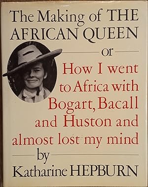 Seller image for The Making of "The African Queen": or How I Went to Africa with Bogart, Bacall and Almost Lost My Mind for sale by The Book House, Inc.  - St. Louis