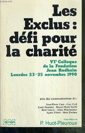 Bild des Verkufers fr LES EXCLUS: DEFI POUR LA CHARITE - VIe COLLOQUE DE LA FONDATION JEAN RODHAIN - LOURDES, 23-25 NOVEMBRE 1990 zum Verkauf von Le-Livre