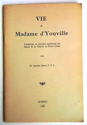 Seller image for Vie de Madame D'Youville fondatrice et premiere superieure des soeurs de la charite ou soeurs grises for sale by Claudine Bouvier