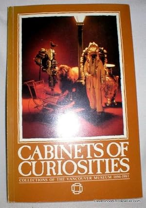 Cabinets of Curiosities; Collections of the Vancouver Museum 1894-1981