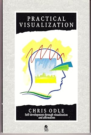 Practical Visualization: Self Development Through Visualization and Affirmation