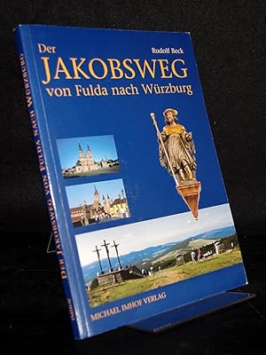 Der Jakobsweg von Fulda nach Würzburg Bremen. [Von Rudolf Beck].